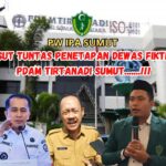 Diduga Seleksi Dewas PDAM Tirtanadi Bermasalah, Ketua PW IPA Sumut Soroti Kinerja PJ Gubernur